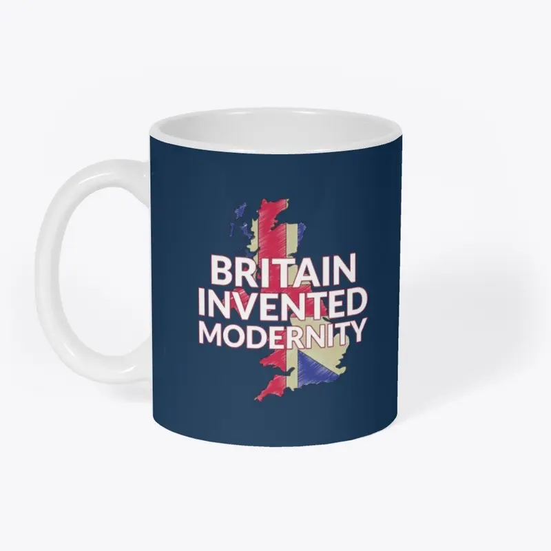 BRITAIN INVENTED MODERNITY